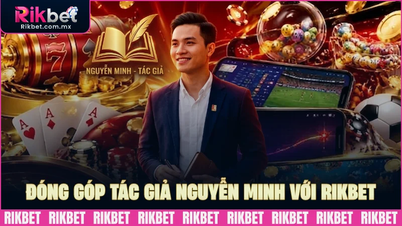 Đóng góp của tác giả Nguyễn Minh với RIKBET