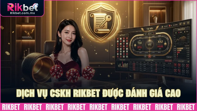 Dịch vụ CSKH RIKBET được hội viên đánh giá cao