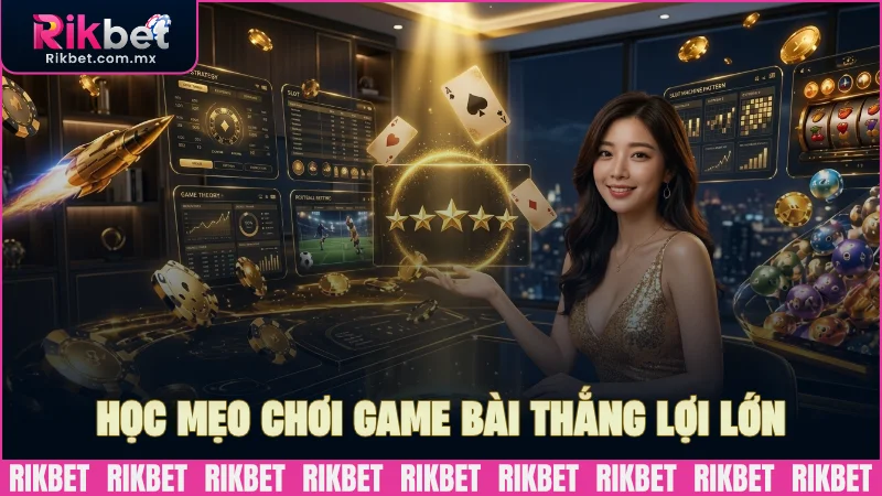 Học mẹo giúp chơi game bài giành thắng lợi lớn